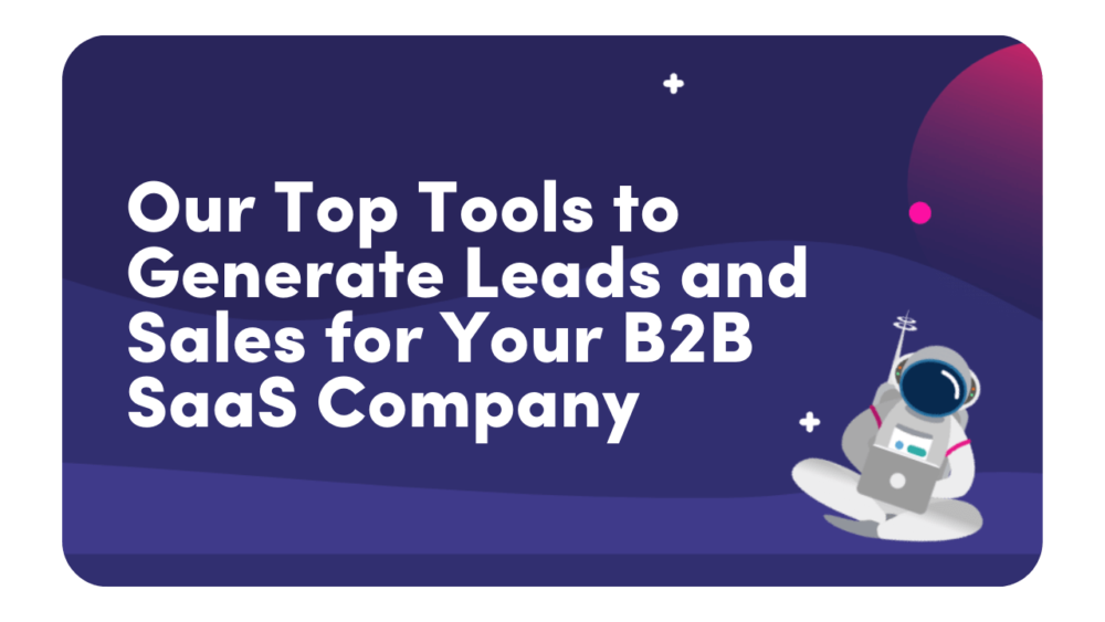 Our top tools to generate leads and sales for your B2B SaaS company