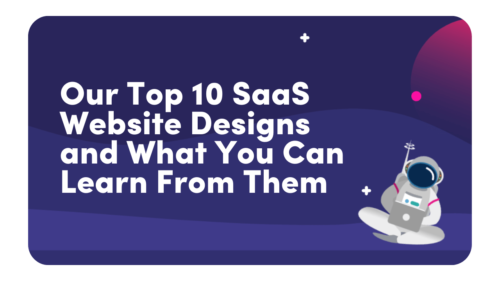 Our Top 10 SaaS website designs and what you can learn from them