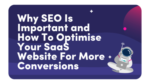 Why SEO is important and how to optimise your SaaS website for more conversions