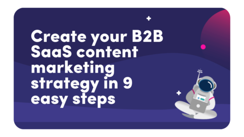 Create your B2B SaaS content marketing strategy in 9 easy steps
