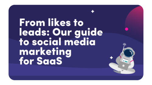 From likes to leads: Our guide to social media marketing for SaaS