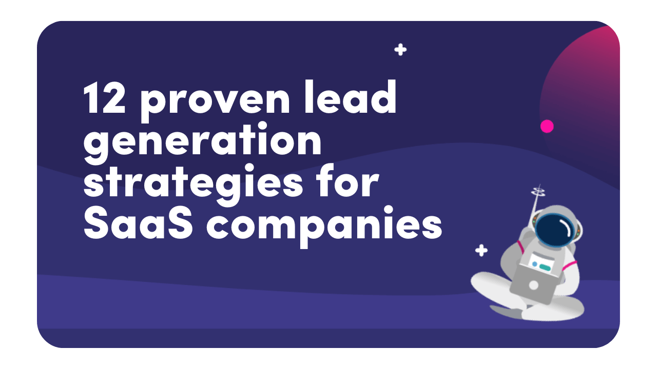 12 proven lead generation strategies for SaaS companies