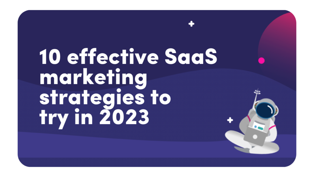 10 Top Saas Marketing Strategies To Try In 2023 Rocket Saas 10 Top Saas Marketing Strategies To Try In 2023 Rocket Saas