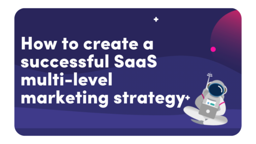 How To Create A Successful SaaS Multi-Level Marketing Strategy