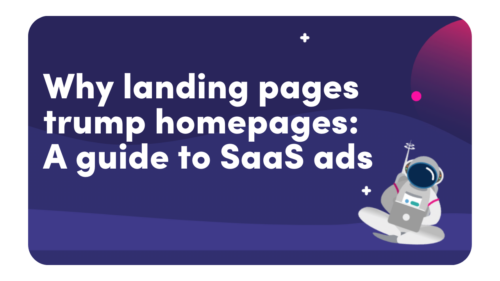 Why Landing Pages Trump Homepages: A Guide to SaaS Ads